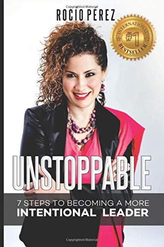 UNSTOPPABLE: 7 Steps To Becoming A More Intentional Leader | Book