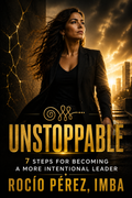 UNSTOPPABLE: 7 Steps To Becoming A More Intentional Leader | Book